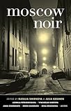 Moscow Noir (Akashic Noir)