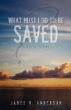 What Must I Do To Be Saved?  (A Devotional)