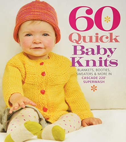 Book Cover 60 Quick Baby Knits: Blankets, Booties, Sweaters & More in Cascade 220™ Superwash (60 Quick Knits Collection)