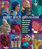 50 Garter Stitch Gifts to Knit: The Ultimate Easy-to-Knit Collection Featuring Universal Yarn Deluxe Worsted