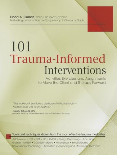Book Cover 101 Trauma-Informed Interventions: Activities, Exercises and Assignments to Move the Client and Therapy Forward
