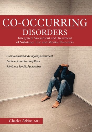 Book Cover Co-Occurring Disorders: Integrated Assessment and Treatment of Substance Use and Mental Disorders