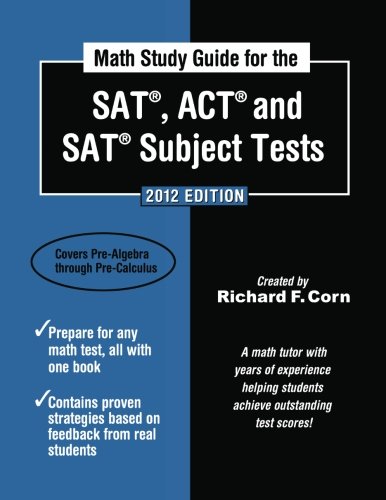 Math Study Guide for the SAT, ACT and SAT Subject Tests: 2012 Edition (Math Study Guide for the SAT, ACT, & SAT Subject Tests)