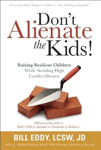Book Cover Don't Alienate the Kids! Raising Resilient Children While Avoiding High Conflict Divorce