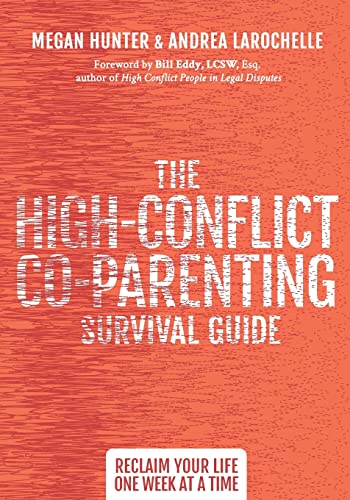 Book Cover The High-Conflict Co-Parenting Survival Guide: Reclaim Your Life One Week At A Time