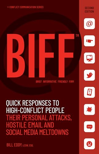 Book Cover BIFF: Quick Responses to High-Conflict People, Their Personal Attacks, Hostile Email and Social Media Meltdowns