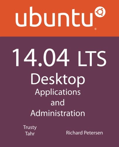 Ubuntu 14.04 LTS Desktop: Applications and Administration