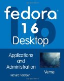 Fedora 16 Desktop: Applications and Administration