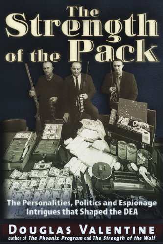 Book Cover The Strength of the Pack: The Personalities, Politics and Espionage Intrigues that Shaped the DEA