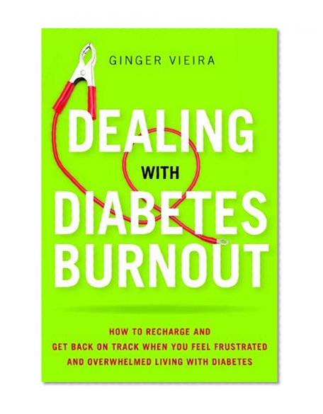 Book Cover Dealing with Diabetes Burnout: How to Recharge and Get Back on Track When You Feel Frustrated and Overwhelmed Living with Diabetes