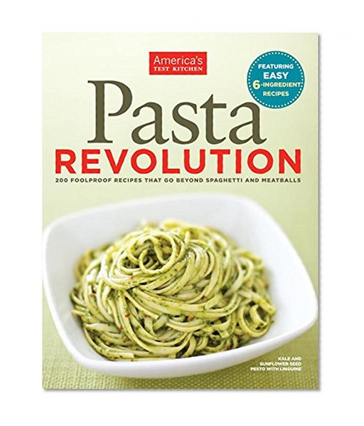 Book Cover Pasta Revolution: 200 Foolproof Recipes That Go Beyond Spaghetti and Meatballs