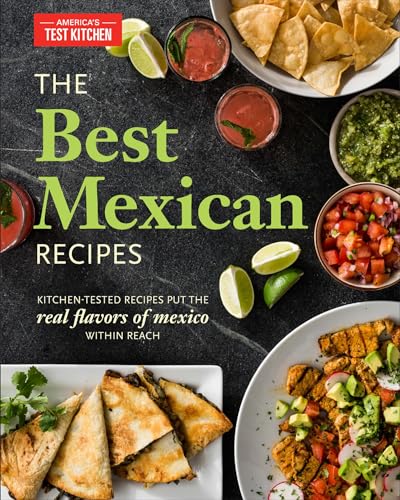 Book Cover The Best Mexican Recipes: Kitchen-Tested Recipes Put the Real Flavors of Mexico Within Reach