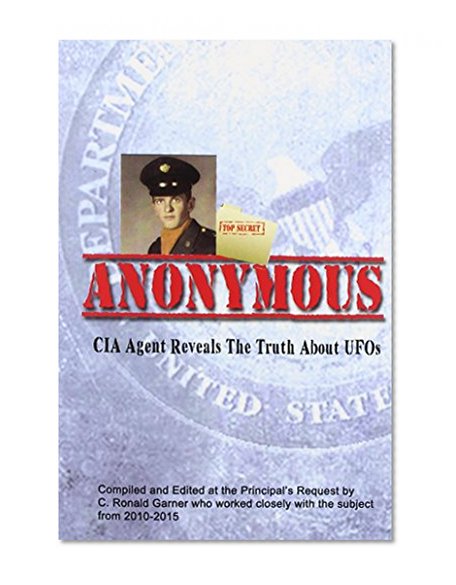 Book Cover Anonymous: A Former CIA Agent comes out of the Shadows to Brief the White House about UFOs