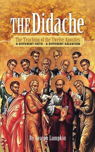 Book Cover The Didache: The Teaching of the Twelve Apostles: A Different Faith - A Different Salvation