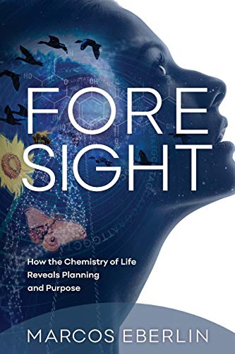 Book Cover Foresight: How the Chemistry of Life Reveals Planning and Purpose