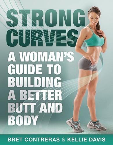 Book Cover Strong Curves: A Woman's Guide To Building A Better Butt And Body