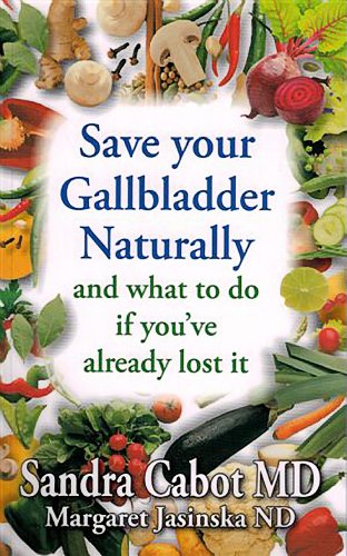 Book Cover Save Your Gallbladder Naturally and What to Do If You Have Already Lost It