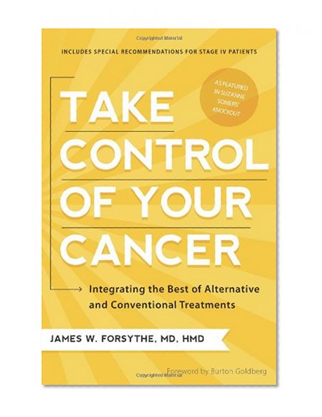 Book Cover Take Control of Your Cancer: Integrating the Best of Alternative and Conventional Treatments