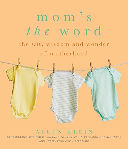 Book Cover Mom's the Word: The Wit, Wisdom, and Wonder of Motherhood