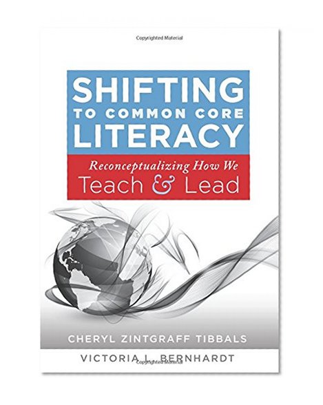 Book Cover Shifting to Common Core Literacy: Reconceptualizing How We Teach and Lead - an evidence-based road map to Common Core success