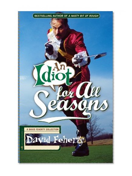 An Idiot for All Seasons