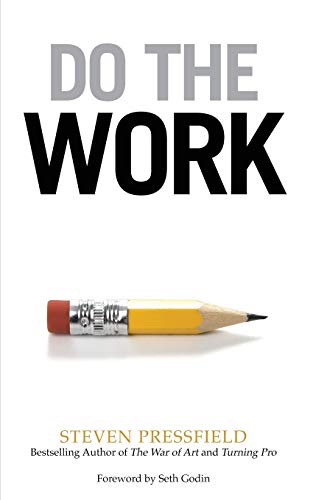 Book Cover Do the Work: Overcome Resistance and Get Out of Your Own Way