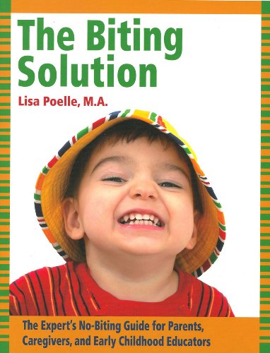 Book Cover The Biting Solution: The Expert's No-Biting Guide for Parents, Caregivers, and Early Childhood Educators