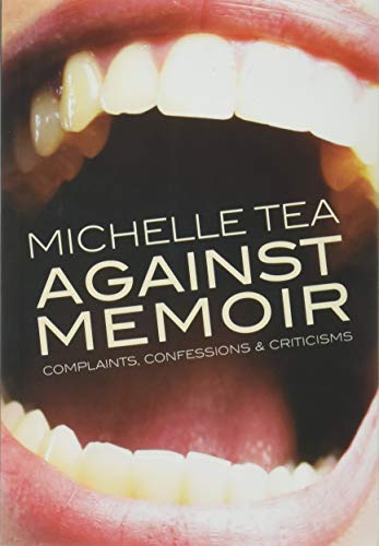 Book Cover Against Memoir: Complaints, Confessions & Criticisms
