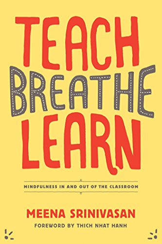 Book Cover Teach, Breathe, Learn: Mindfulness in and out of the Classroom