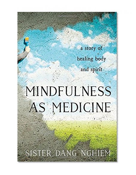 Book Cover Mindfulness as Medicine: A Story of Healing Body and Spirit