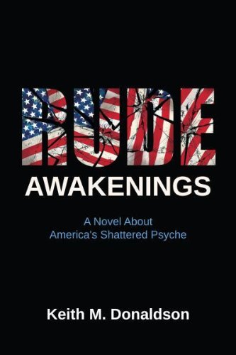 RUDE AWAKENINGS: A Novel About America's Shattered Psyche