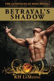Betrayal's Shadow: The Guardians of Eden Book 1 (Volume 1)