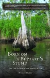 Born on a Buzzard's Stump: The Epic Saga of a Man and his Myth