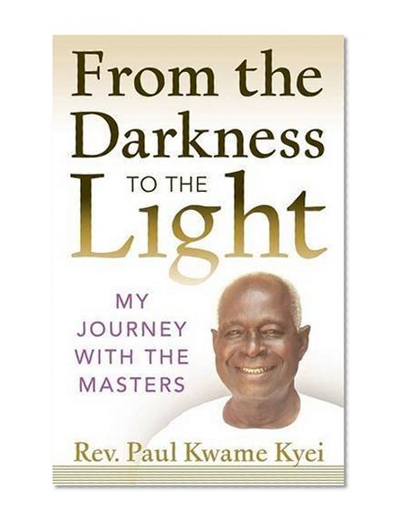 From the Darkness to the Light: My Journey with the Masters
