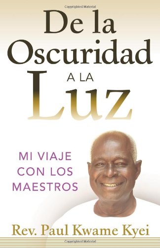 de La Oscuridad a la Luz: Mi Viaje Con Los Maestros