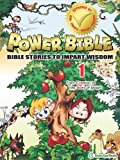 Power Bible: Bible Stories to Impart Wisdom, #1 - From Creation to the Story of Joseph