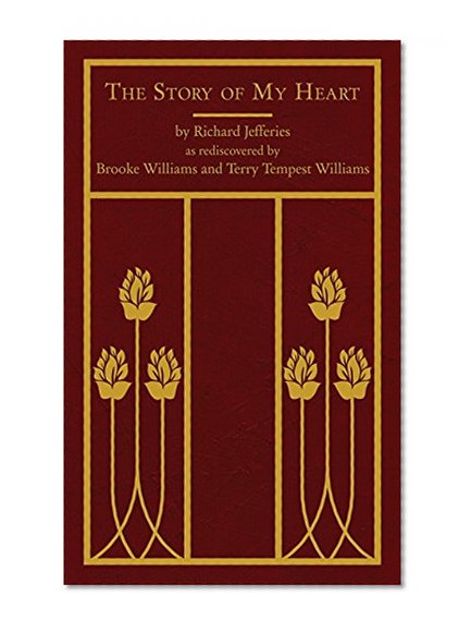 Book Cover The Story of My Heart: As Rediscovered by Brooke Williams and Terry Tempest Williams