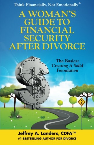 Book Cover A Woman's Guide To Financial Security After Divorce: The Basics: Creating A Solid Foundation (Think Financially, Not EmotionallyÂ®) (Volume 3)