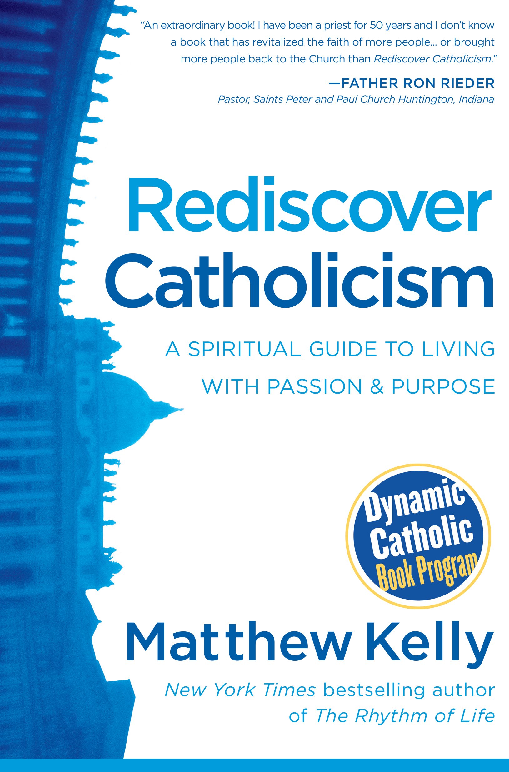 Book Cover Rediscover Catholicism: A Spiritual Guide to Living with Passion and Purpose
