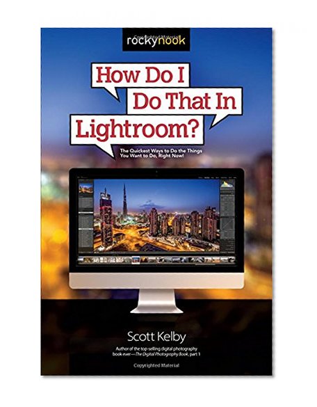 Book Cover How Do I Do That In Lightroom?: The Quickest Ways to Do the Things You Want to Do, Right Now!