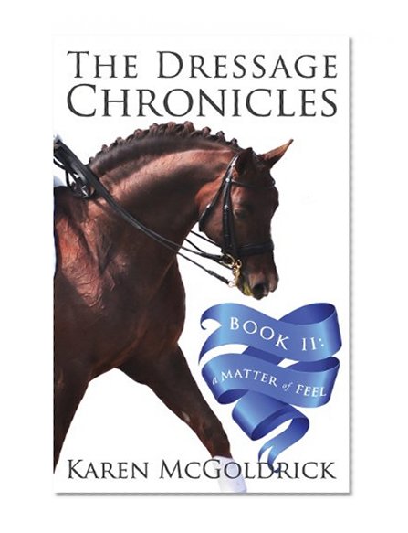 Book Cover The Dressage Chronicles Book II: A Matter of Feel