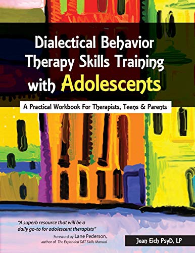 Book Cover Dialectical Behavior Therapy Skills Training with Adolescents: A Practical Workbook for Therapists, Teens & Parents