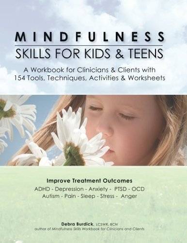 Book Cover Mindfulness Skills for Kids & Teens: A Workbook for Clinicians & Clients with 154 Tools, Techniques, Activities & Worksheets