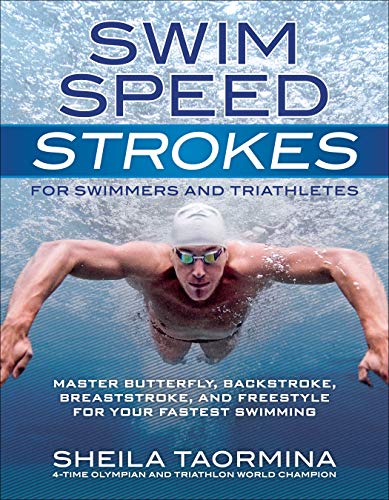 Book Cover Swim Speed Strokes for Swimmers and Triathletes: Master Freestyle, Butterfly, Breaststroke and Backstroke for Your Fastest Swimming (Swim Speed Series)