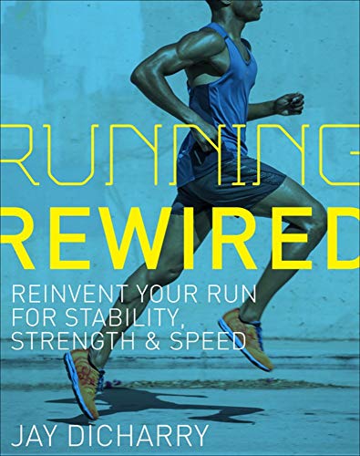 Book Cover Running Rewired: Reinvent Your Run for Stability, Strength, and Speed
