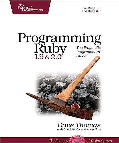 Book Cover Programming Ruby 1.9 & 2.0: The Pragmatic Programmers' Guide (The Facets of Ruby)