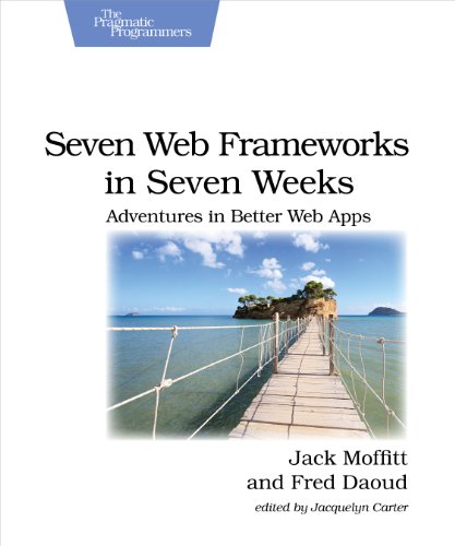 Book Cover Seven Web Frameworks in Seven Weeks: Adventures in Better Web Apps (Pragmatic Programmers)