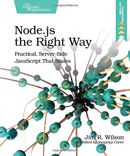 Book Cover Node.js the Right Way: Practical, Server-Side JavaScript That Scales