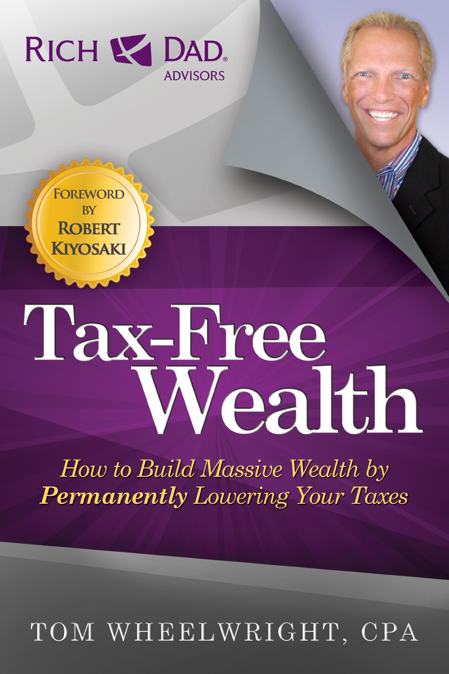 Book Cover Tax-Free Wealth: How to Build Massive Wealth by Permanently Lowering Your Taxes (Rich Dad Advisors)