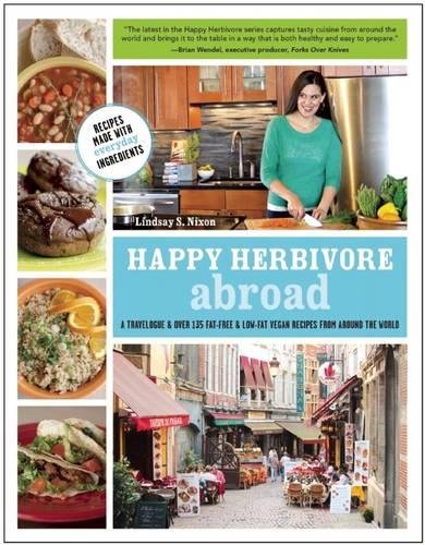 Book Cover Happy Herbivore Abroad: A Travelogue and Over 135 Fat-Free and Low-Fat Vegan Recipes from Around the World